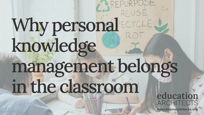 Why personal knowledge management belongs in the classroom